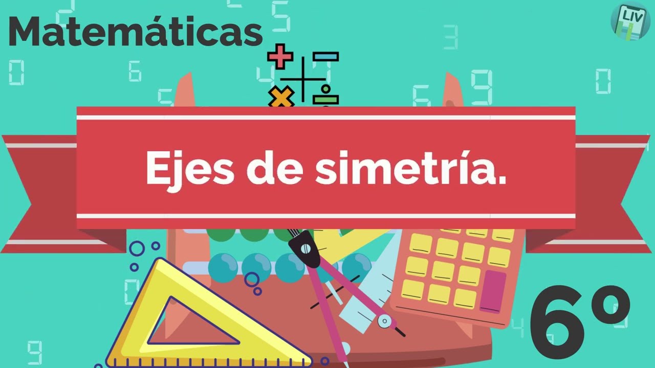 Ejes de simetría. Matemáticas LIV 6° Primaria