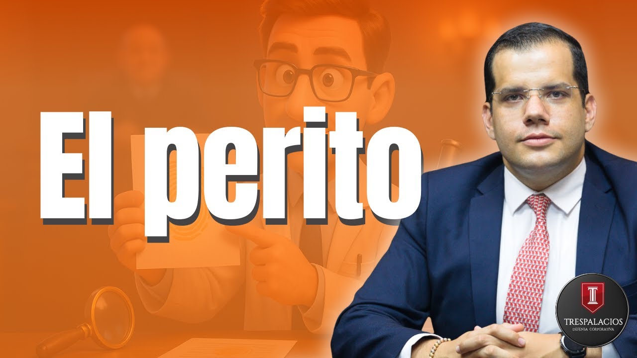 El PERITO - La prueba pericial | Por Santiago Trespalacios