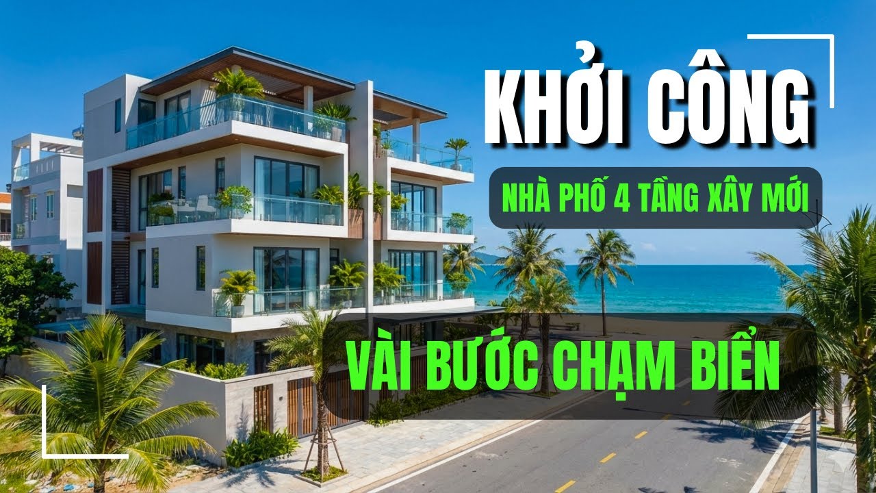 Khởi Công Nhà Phố | Xây Mới 4 Tầng Xây Mới Vài Bước Chạm Biển | Hoàn Thiện Cả Trong Lẫn Ngoài