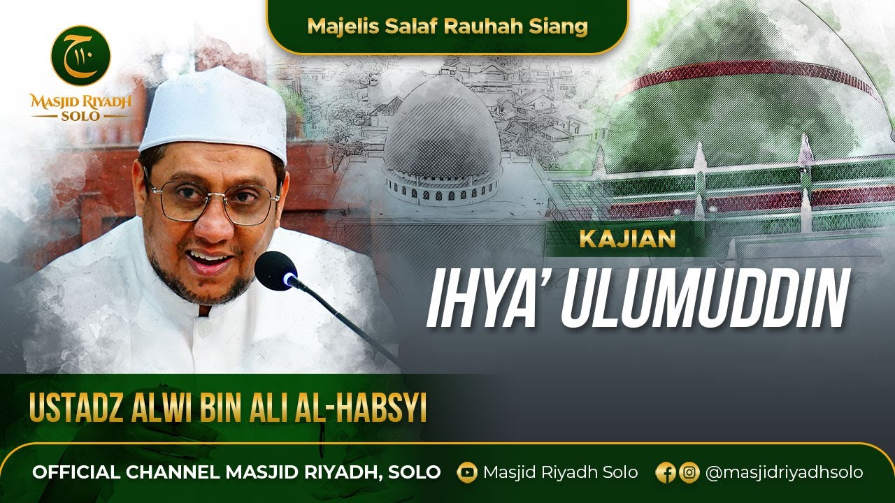 Majelis Salaf Rouhah Siang Kajian Tashawwuf Kitab Ihya' Ulumuddin - LIVE MASJID RIYADH SOLO