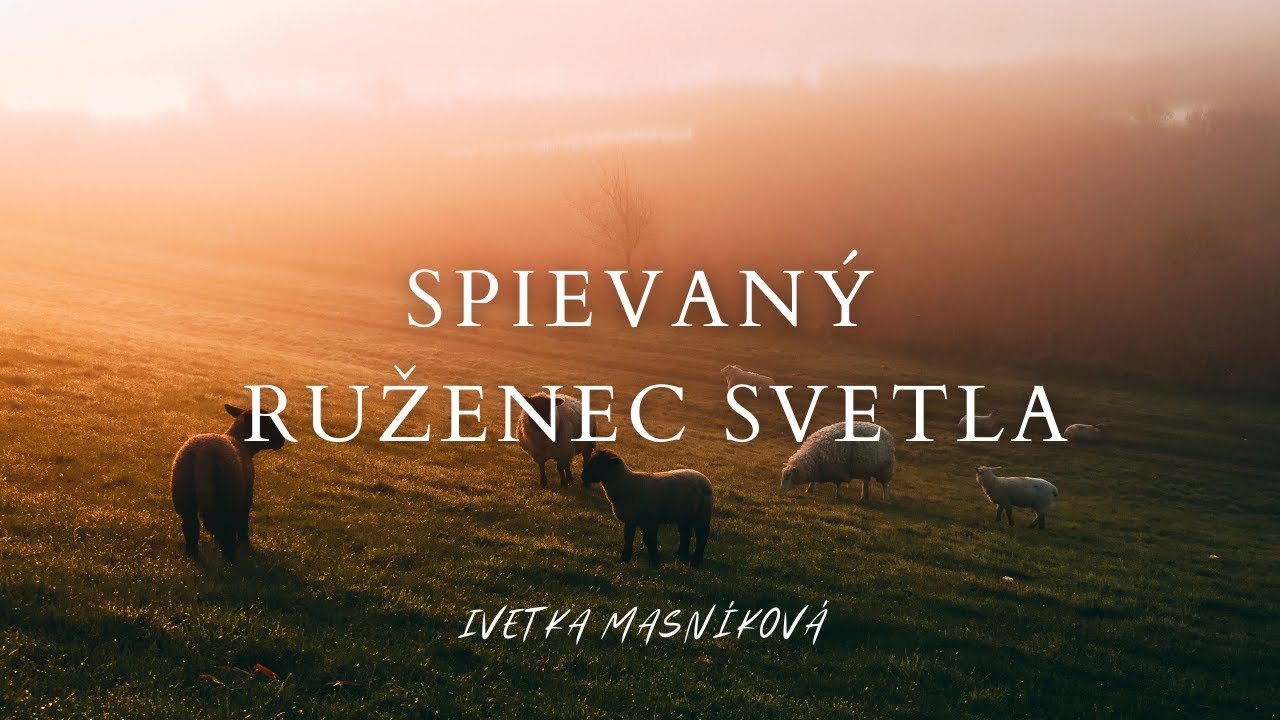 Iveta Masníková  - Spievaný Ruženec SVETLA