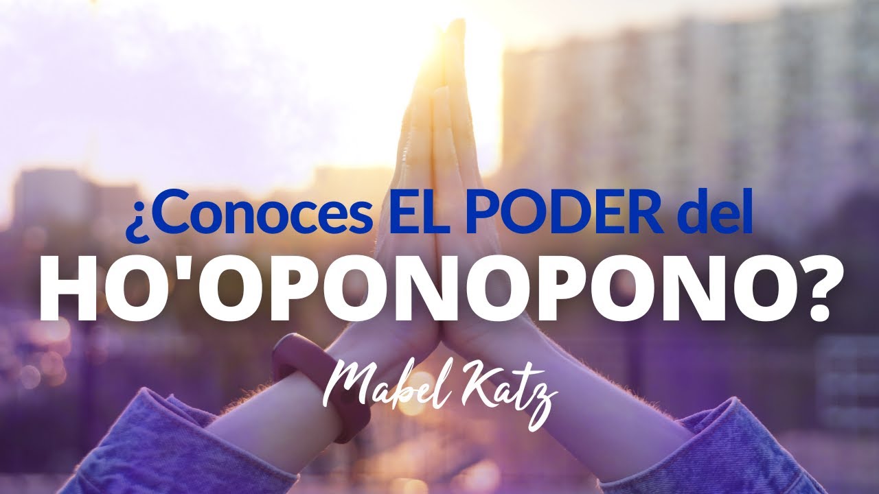 ¿Conoces el PODER del HO'OPONOPONO? ✨ ►  Ho'oponopono con Mabel Katz
