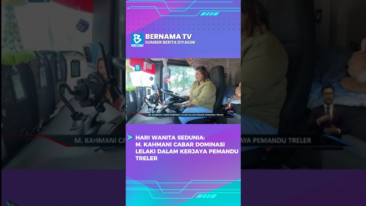 Hari Wanita Sedunia : M. Kahmani cabar dominasi lelaki dalam kerjaya pemandu treler