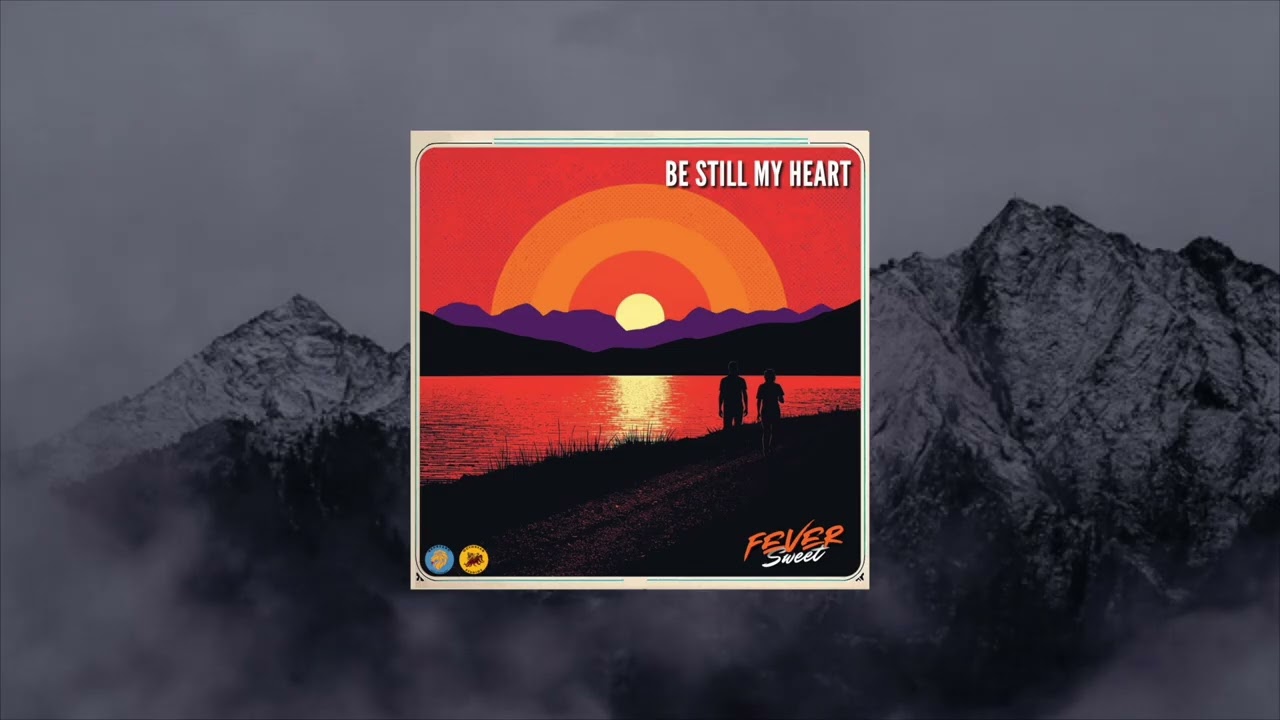 Be Still My Heart [2017] - Fever Sweet