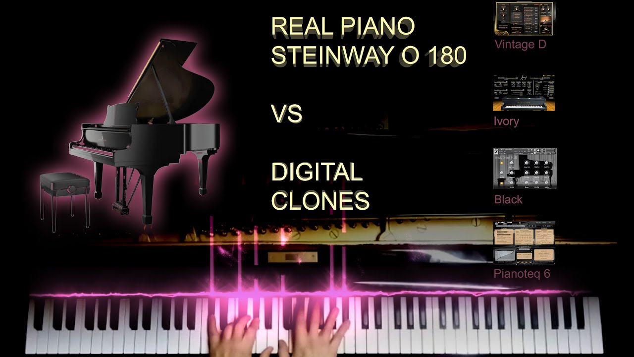 Real Steinway vs VSTi (Vintage D, Ivory, Black, Pianoteq)