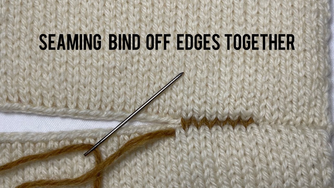 Seaming bind off edges together