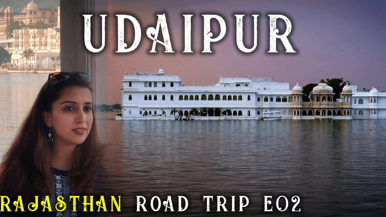 UDAIPUR | Travel Vlog | Places To Visit & See | The Complete Travel Guide | Rajasthan Road Trip E02