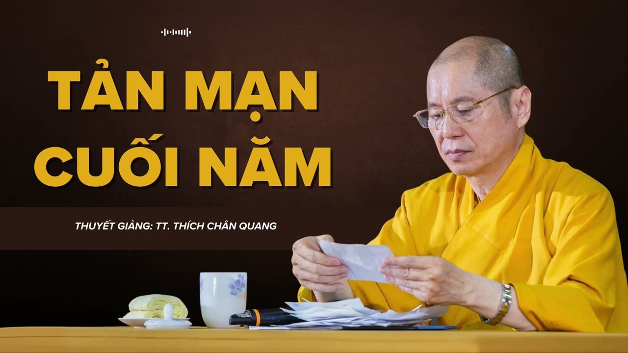 Những Chuyện Tản Mạn Cuối Năm | Thuyết giảng: TT. Thích Chân Quang