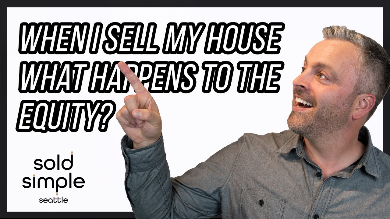 When I Sell My House What Happens to the Equity?