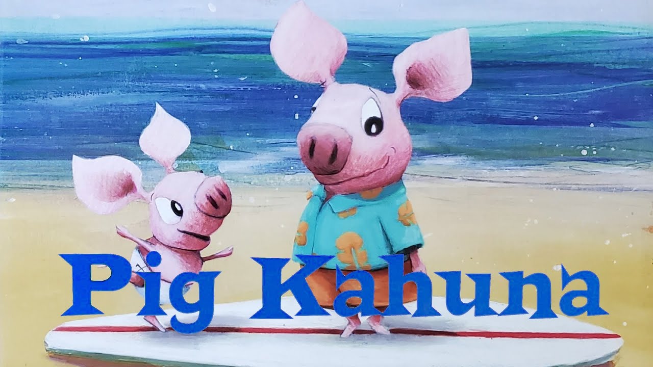 Pig Kahuna  - a read out loud story book