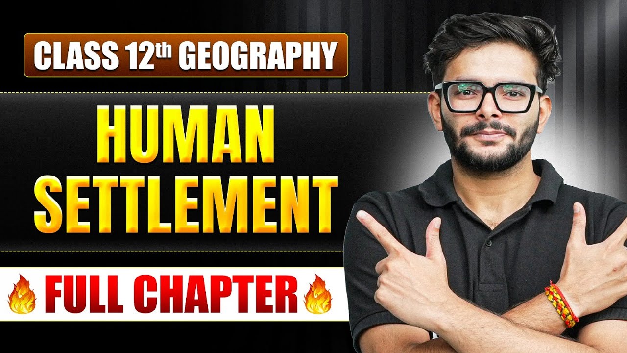 Human Settlement Class 12 One Shot | Class 12 Geography Chapter 2 |TANDAV 2026