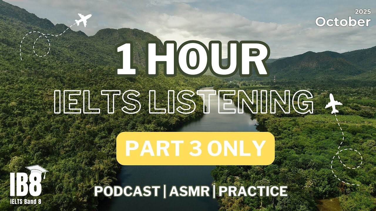 1 Hour IELTS Listening Podcast & Test - Part 3 Only for Practice and ASMR October 2025 #ib8
