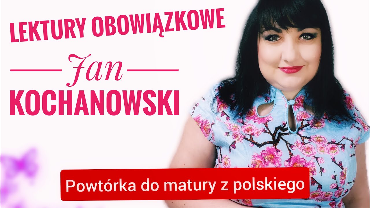 Jan Kochanowski - lektury ogwiazdkowane. Powt&oacute;rka to matury z polskiego.