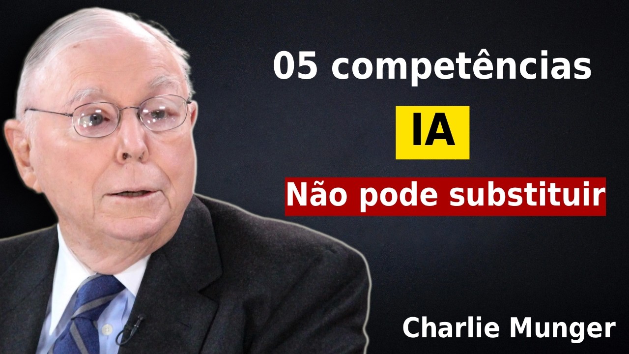 5 Habilidades Humanas que a IA Nunca Poderá Substituir | Charlie Munger