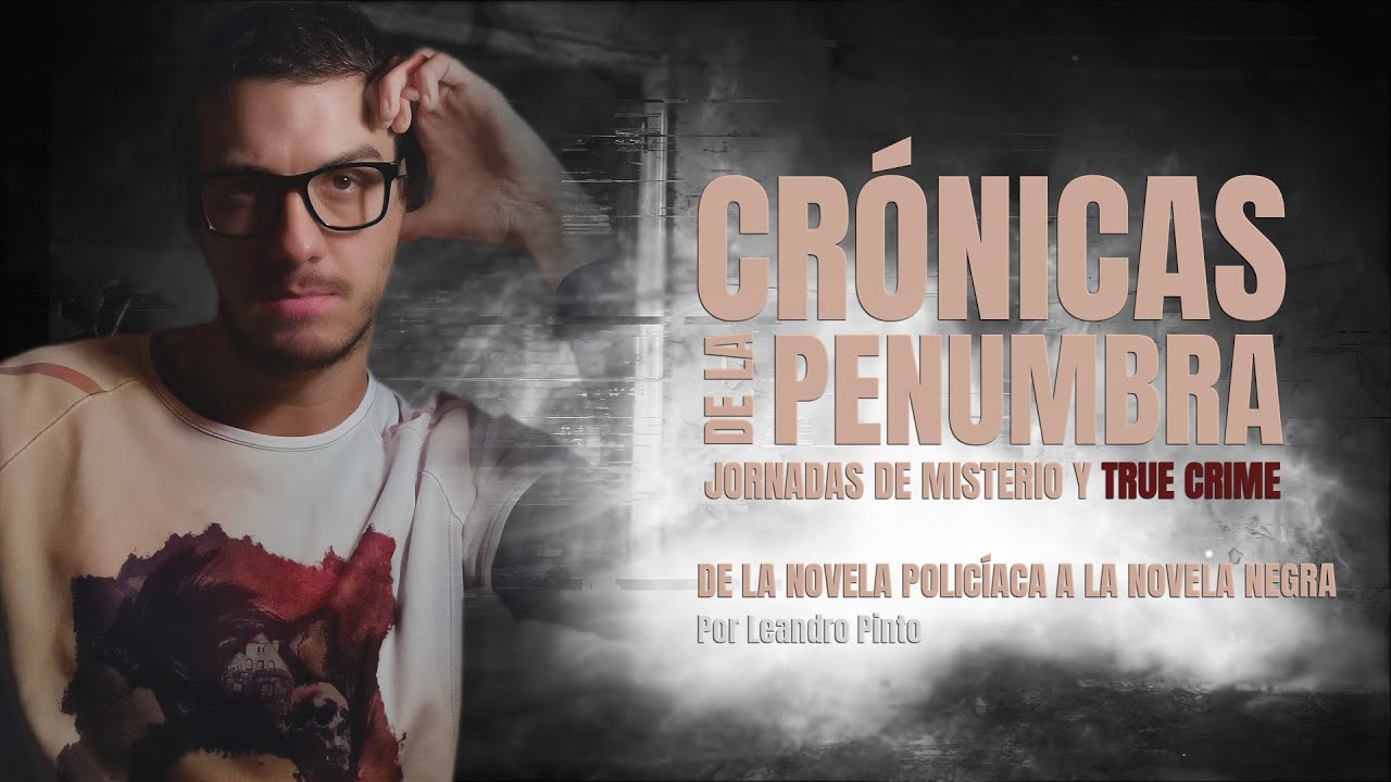 Cr&oacute;nicas de la Penumbra | Leandro Pinto - De la Novela Policiaca a la Novela Negra