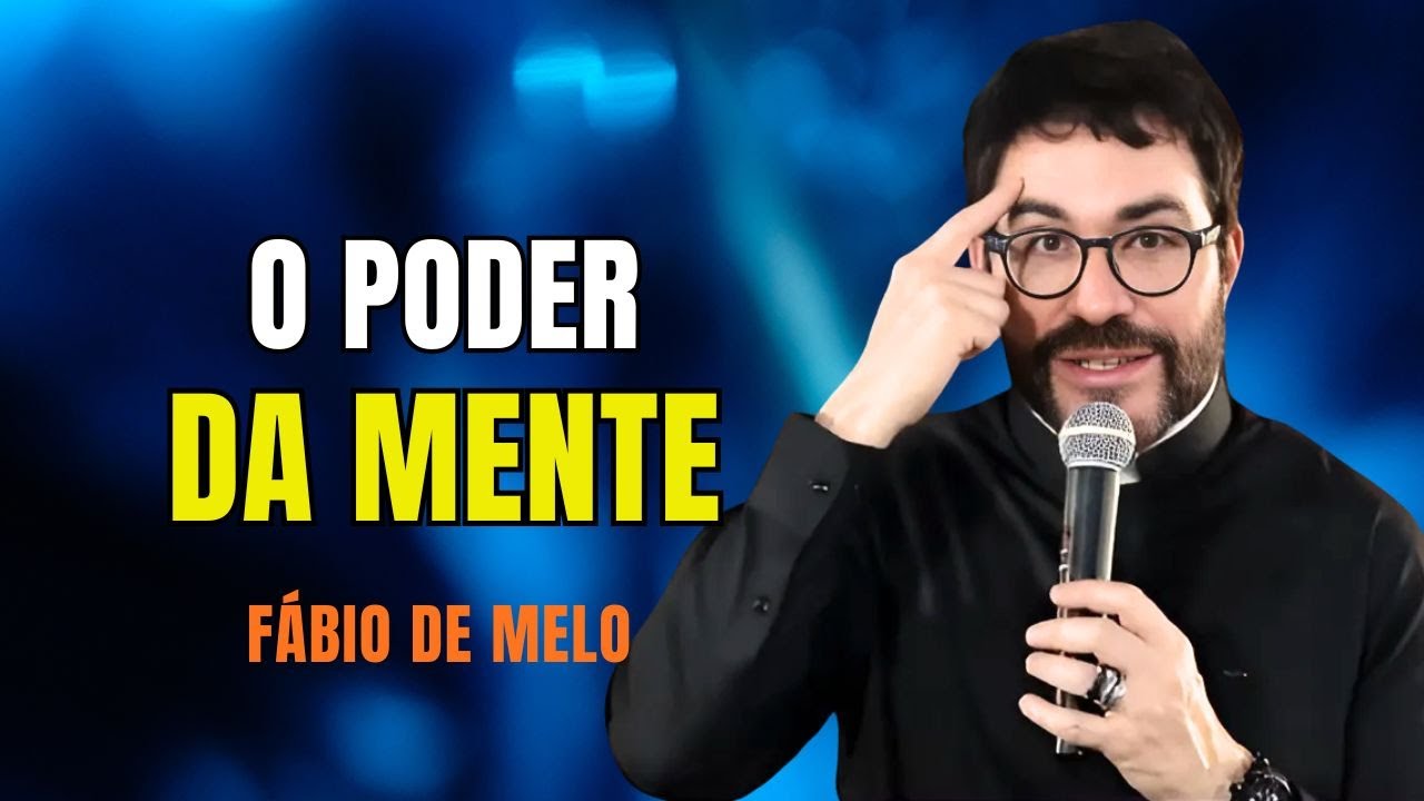 O PODER DA MENTE, E OUTRAS REFLEXÕES | PADRE FÁBIO DE MELO #678