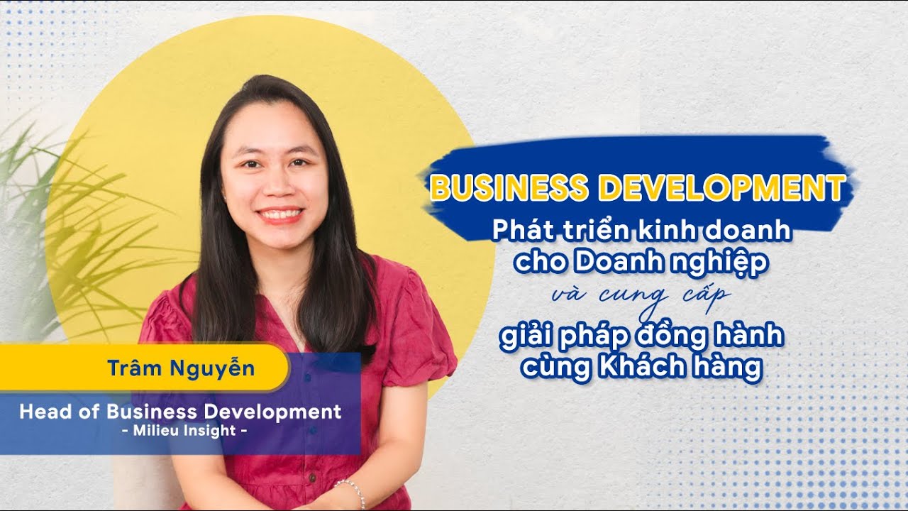 Business Development: Phát triển Kinh doanh và cung cấp giải pháp đồng hành cùng Khách hàng