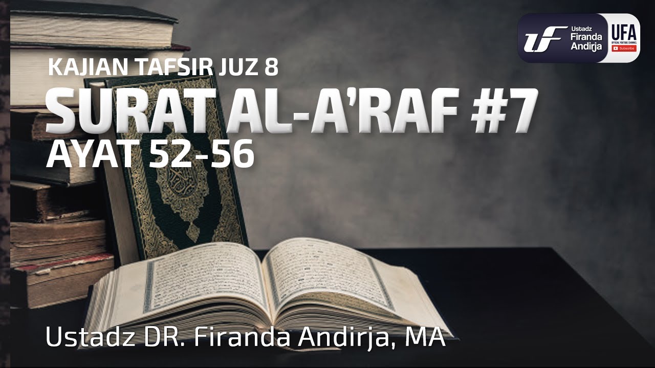 Tafsir Juz 8 : Surat Al-A'raf #7 Ayat 51-56 - Ustadz Dr. Firanda Andirja M.A.
