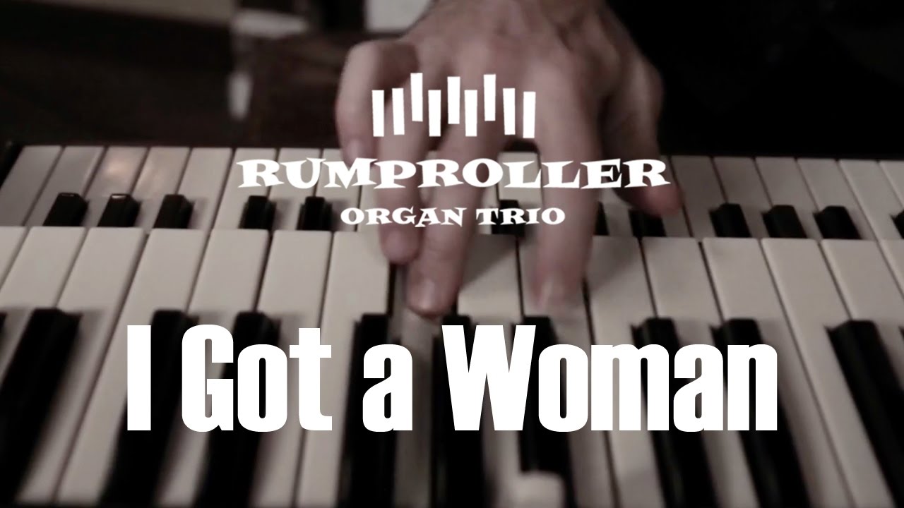 Rumproller Organ Trio - I Got a Woman