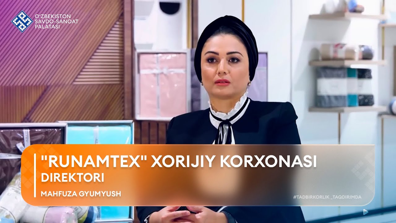 TADBIRKORLIK - TAQDIRIMDA: Mahfuza Gyumyush “RUNAMTEX” korxonasi rahbari