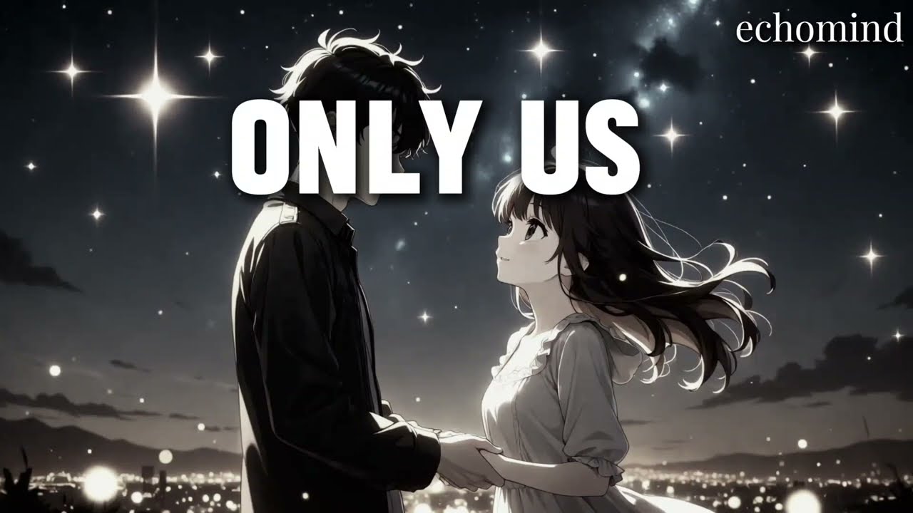 Only Us – This Song Feels Like Falling in Love | Echomind