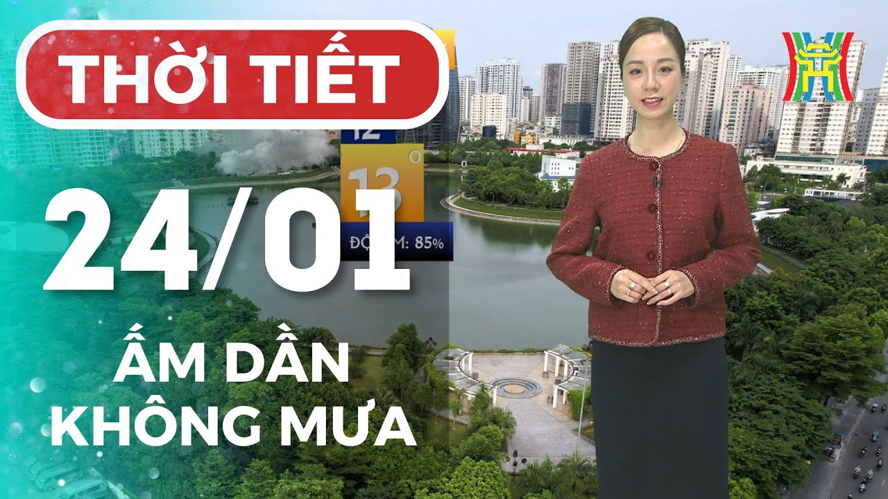 Dự báo thời tiết Hà Nội hôm nay 24/01/2026 | Hà Nội được dự báo bắt đầu có xu hướng ấm dần lên