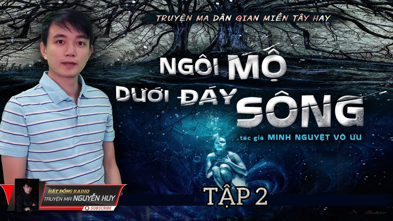 Ngôi Mộ Dưới Đáy Sông | Tập 2/5 | Truyện Ma Miền Tây Xưa hay | Nguyễn Huy
