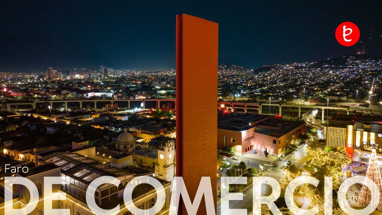 Faro del Comercio, Monterrey, Nuevo León| www.edemx.com