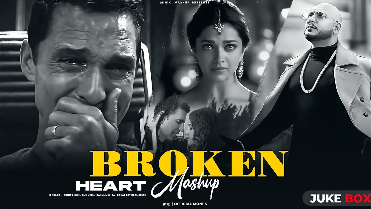 BROKEN HEART MASHUP 2025 | B Praak | Filhaal | Channa ve | Sad Chillout Mashup | Minix mashup .