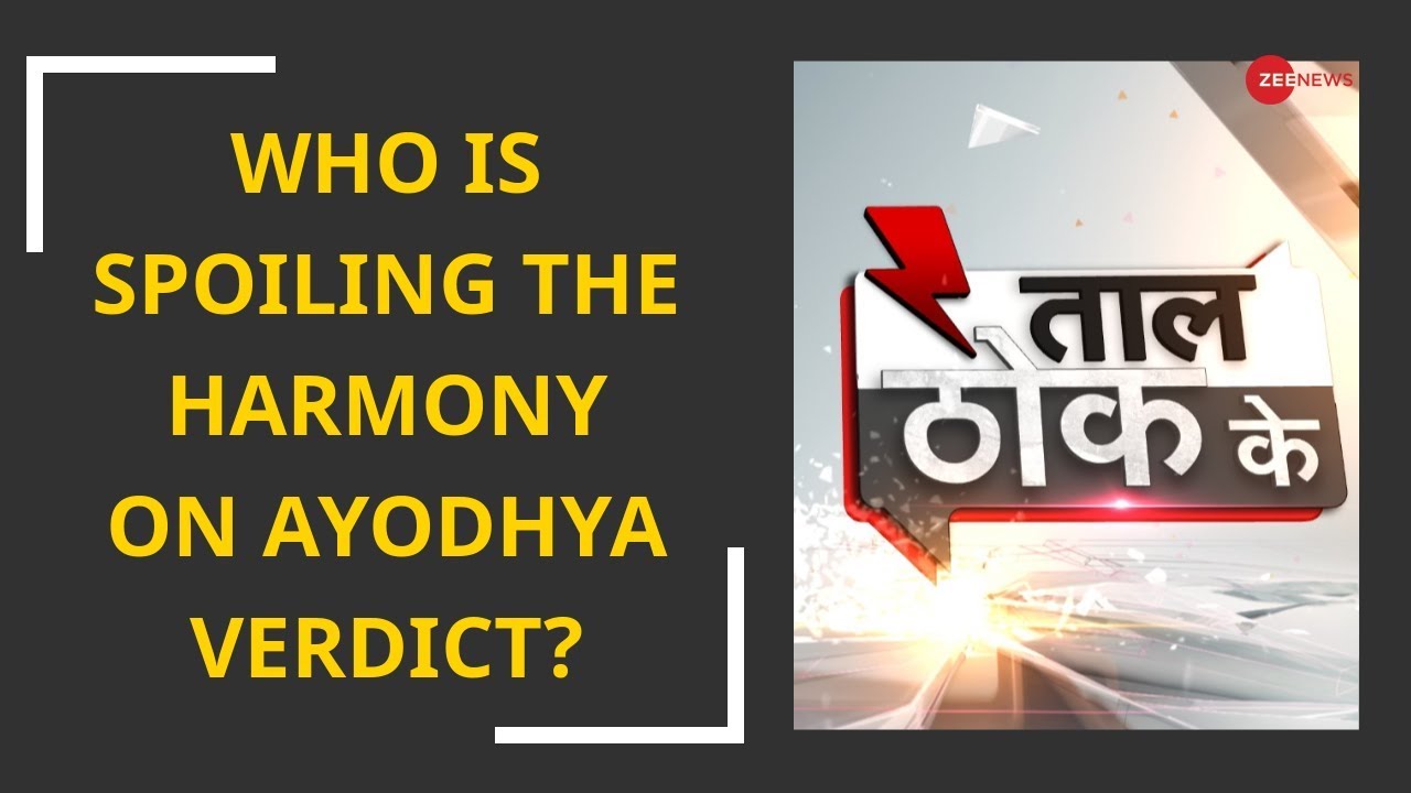 Taal Thok Ke: Who is spoiling the harmony on Ayodhya verdict?