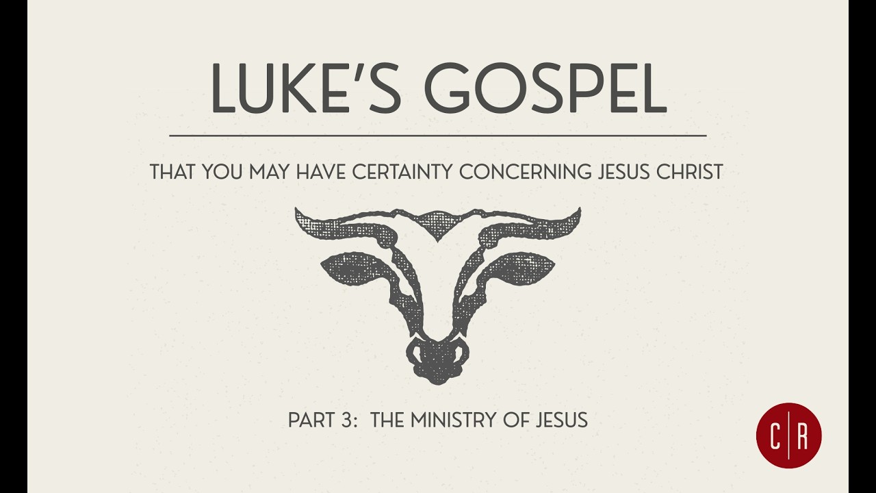 Luke: That You May Have Certainty Concerning Jesus Christ - Following Jesus