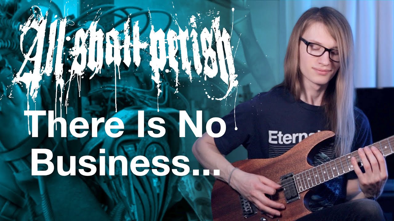 All Shall Perish - There Is No Business... (Guitar Cover)