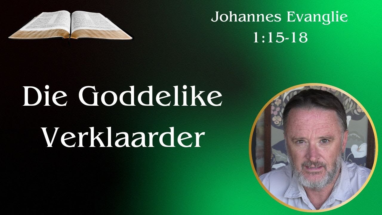 Die Goddelike Verklaarder (Joh 1:15-18) | Vita Dei 667