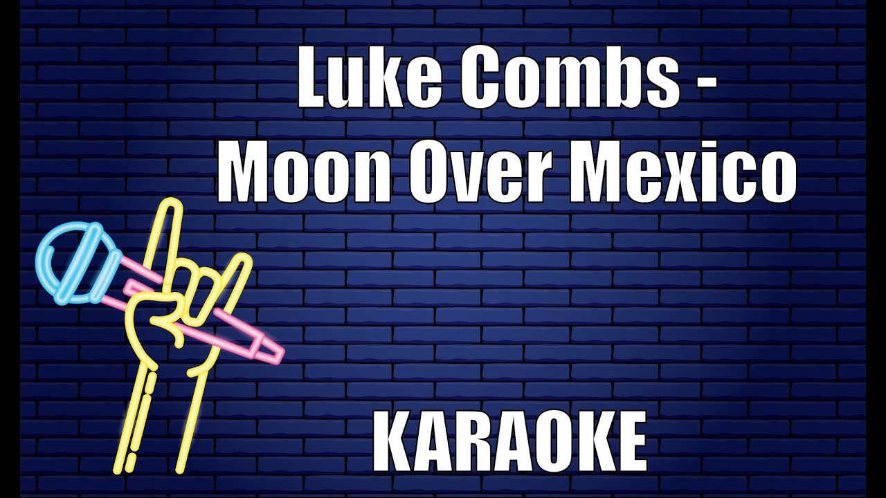 Luke Combs - Moon Over Mexico (Karaoke)