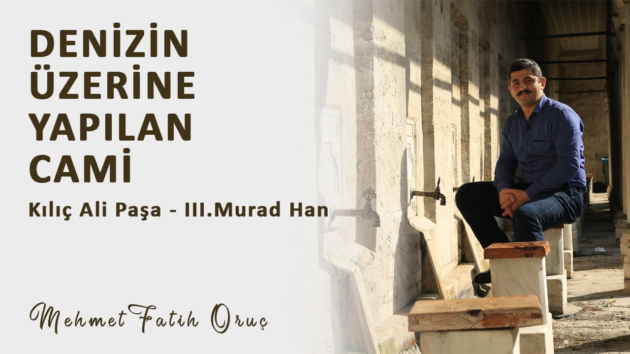 Denizin Üzerine Yapılan Camii | Kılıç Ali Paşa - Mimar Sinan
