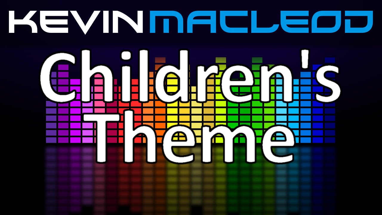 Kevin MacLeod: Children's Theme