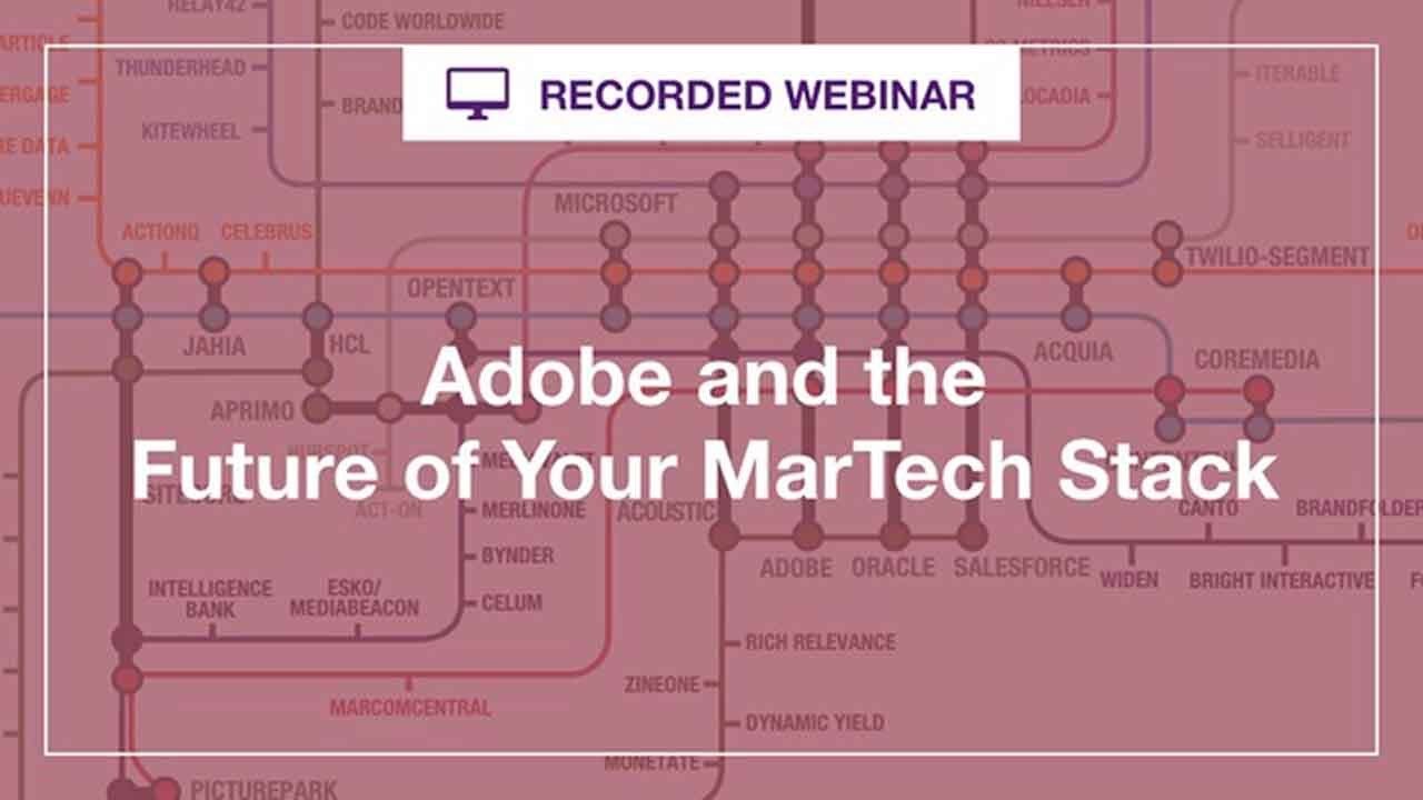 Webinar: Adobe and the Future of Your MarTech Stack