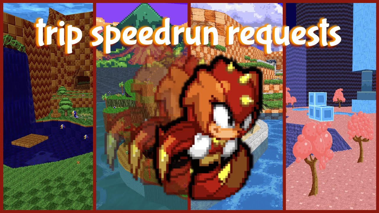 srb2: speedrunning your trip requests