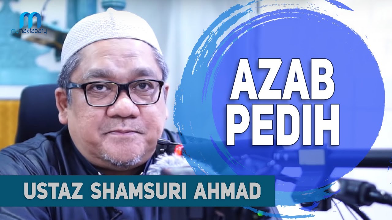 Ustaz Shamsuri Ahmad - Azab Pedih