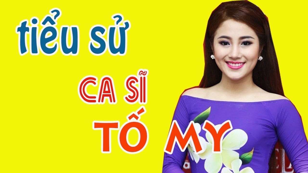 Tiểu sử ca sĩ TỐ MY - Cuộc đời và sự nghiệp Tố My