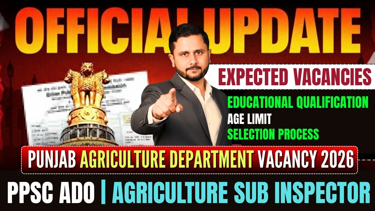 Punjab Agriculture Department Vacancy 2026 | PPSC ADO | PSSSB Agriculture Sub Inspector Vacancy 2026
