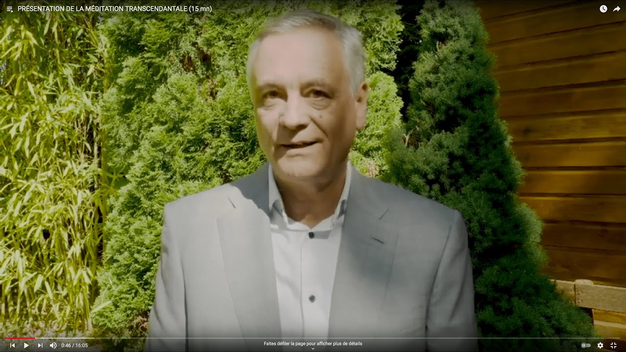 PRÉSENTATION DE LA MÉDITATION TRANSCENDANTALE (15 mn)