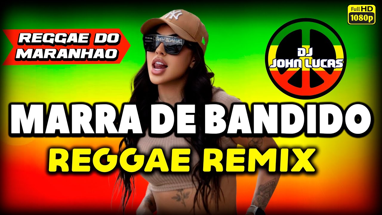 Marra de Bandido - Lindo Reggae 2025 - Reggae Internacional - Reggae Do Maranhão - Reggae Remix