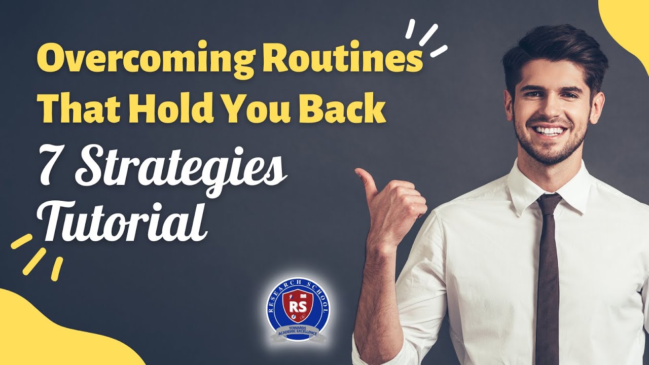 Overcoming Routines That Hold You Back: 07 Strategies That Will Change Your Life: School Ideas
