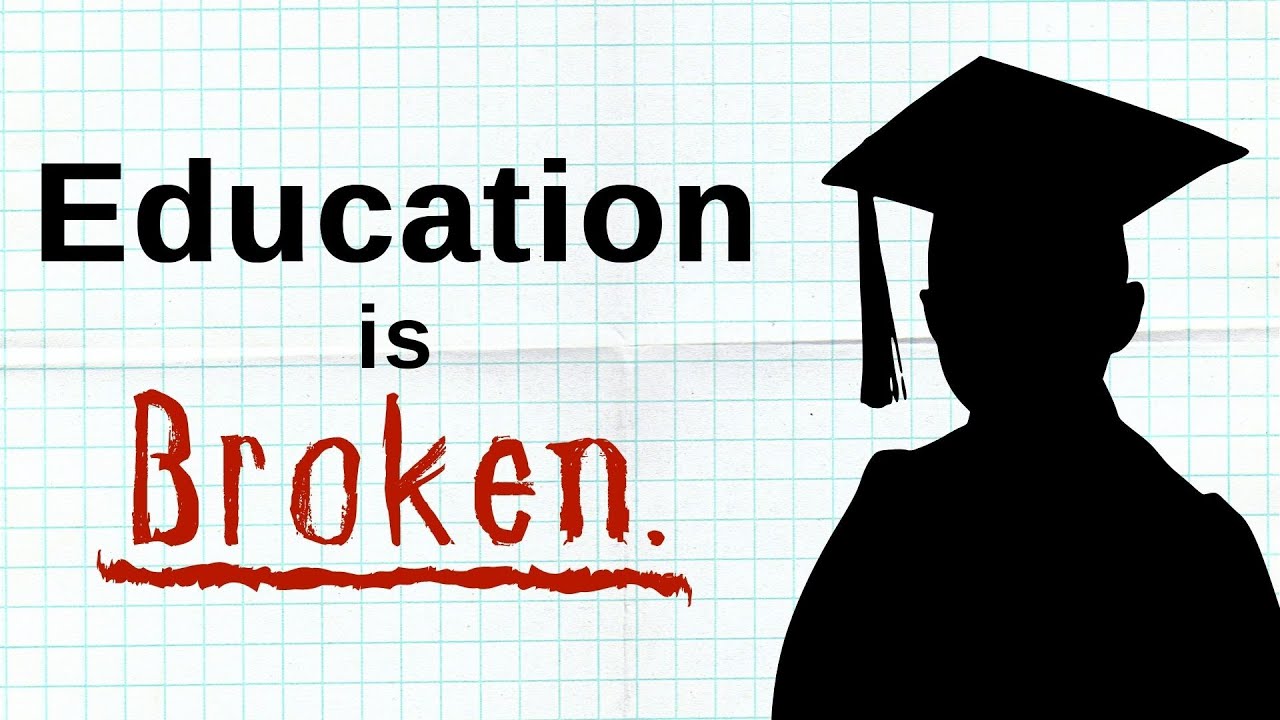 The Education System is Broken