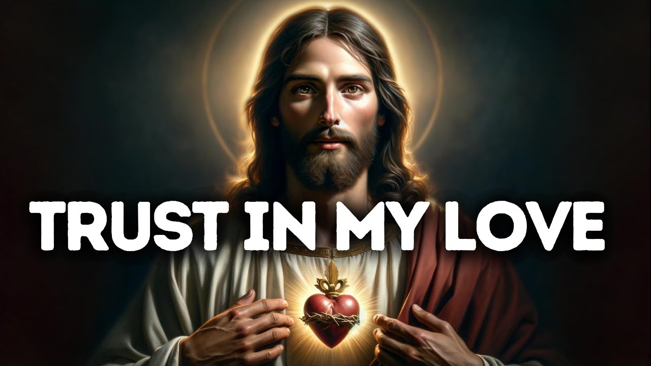 Trust in My Love | God Says | God Message Today | Gods Message Now | God Message | God Say