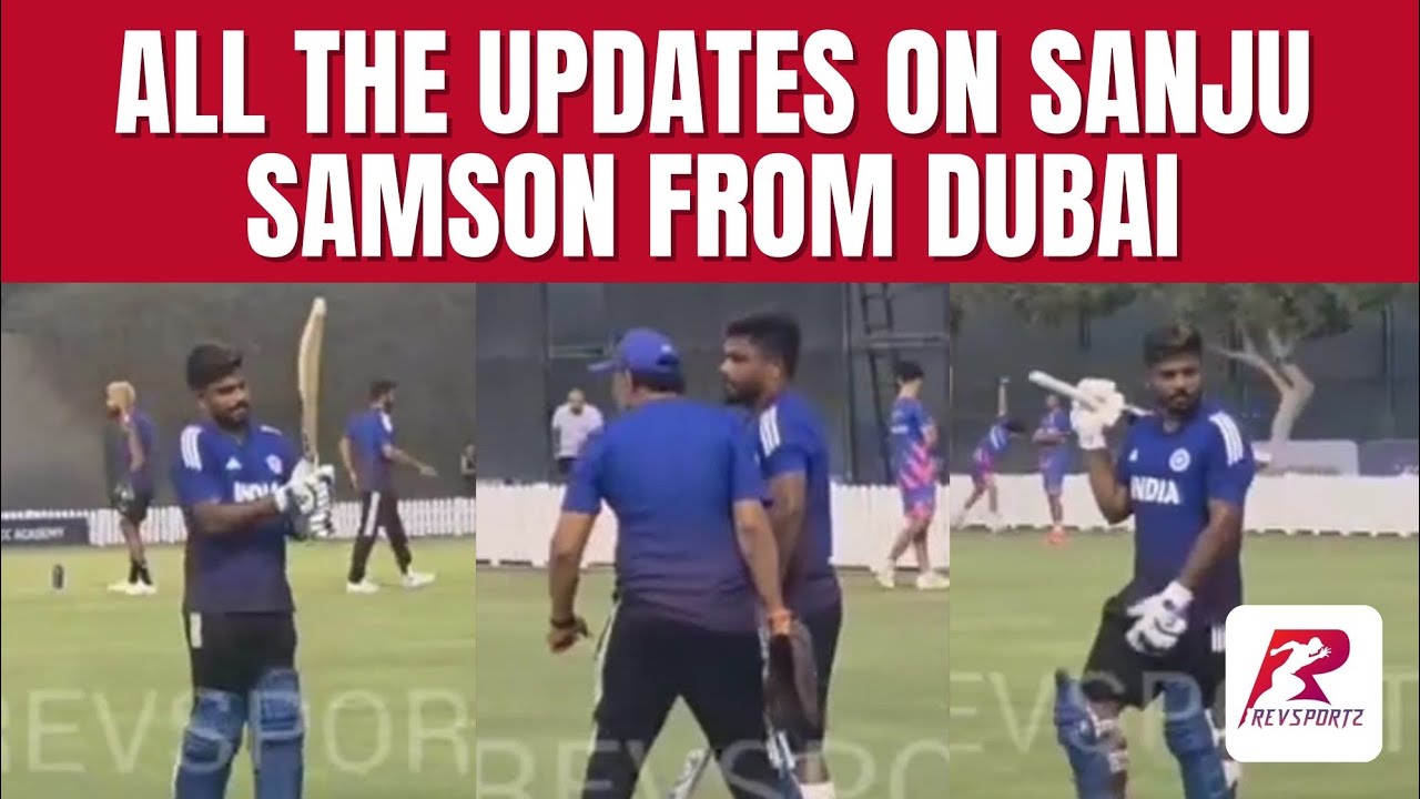 🚨Sanju Samson Story🚨- All the updates from Dubai 
