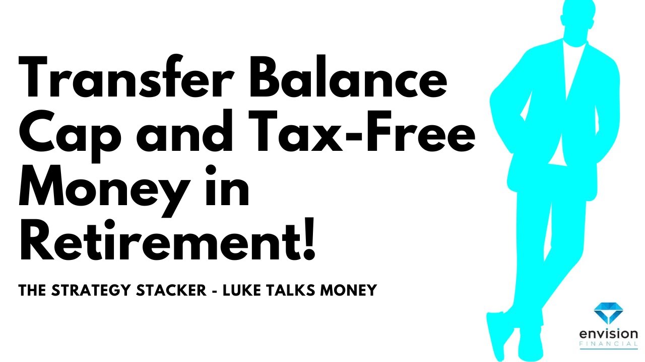 Know your Transfer Balance Cap before you retire - Tax free money and your retirement options!