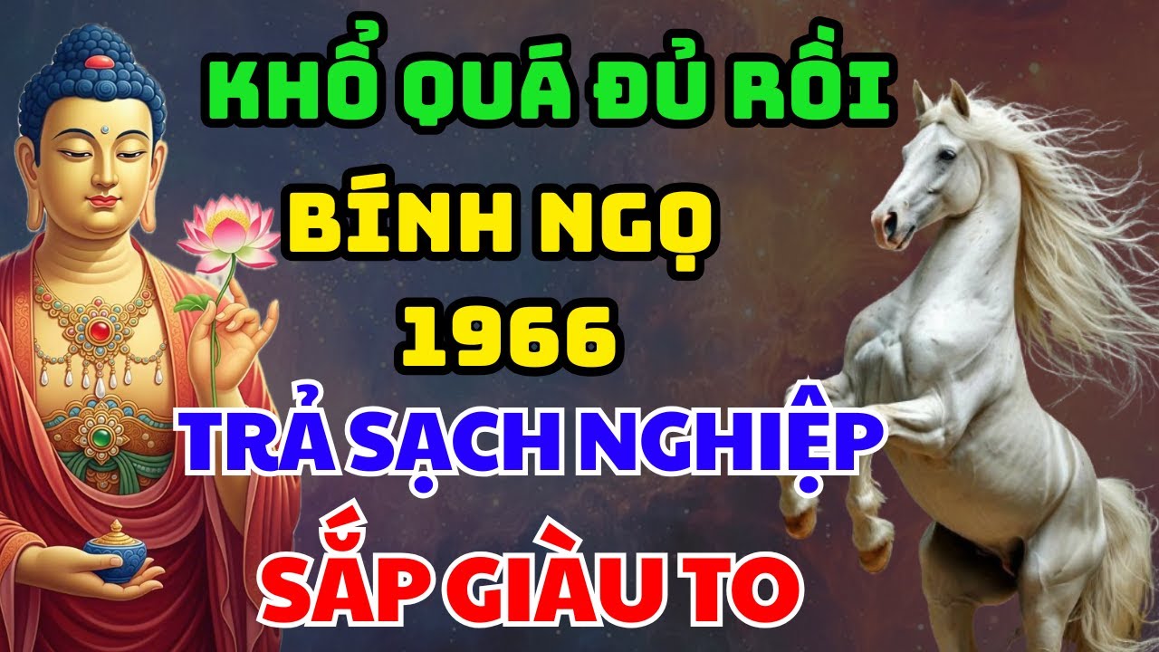 Hé Lộ 7 Dấu Hiệu Chứng Tỏ Tuổi Bính Ngọ 1966 Đã Trả Hết Nghiệp, Đổi Vận GIÀU TO
