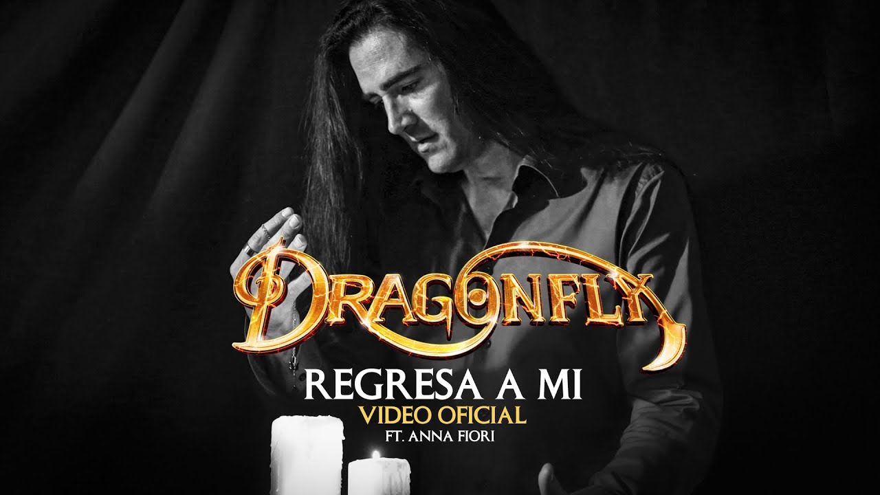 Dragonfly - Regresa a mi - Ft. Anna Fiori (Video Oficial)
